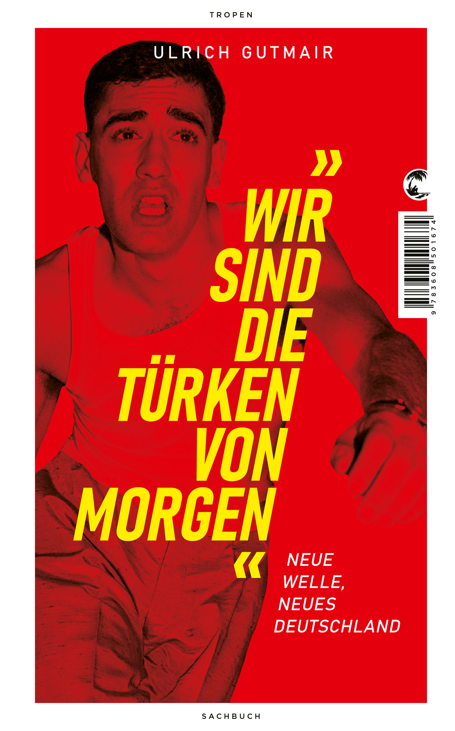 Image for Ulrich Gutmair - Wir sind die Türken von morgen